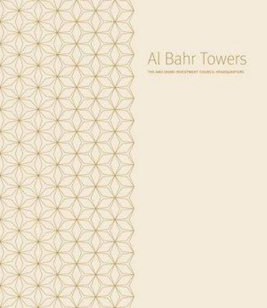 Al Bahr Towers: The Abu Dhabi Investment Council Headquarters by Peter Oborn