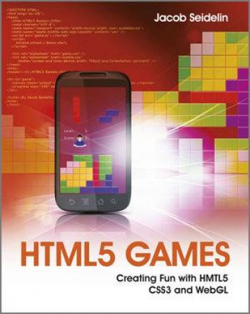 Html5 Games - Creating Fun with Html5, Css3 and   Webgl by Jacob Seidelin