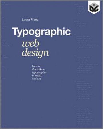 Typographic Web Design - How to Think Like a      Typographer in HTML and CSS by Laura Franz