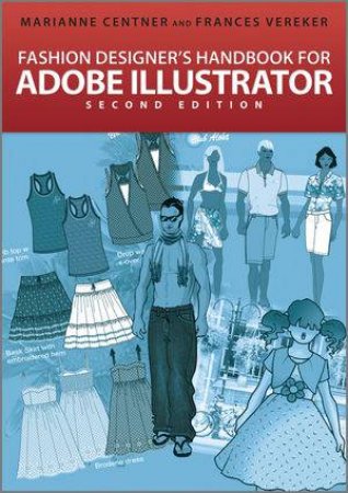 Fashion Designer's Handbook for Adobe Illustrator 2nd Edition by Marianne Centner & Frances Vereker 