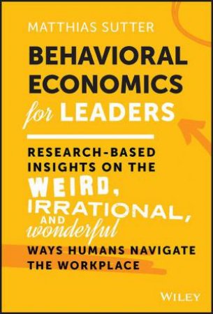 Behavioral Economics for Leaders by Matthias Sutter