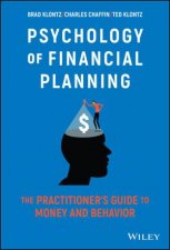 Psychology of Financial Planning  The Practitioners Guide to Money and Behavior