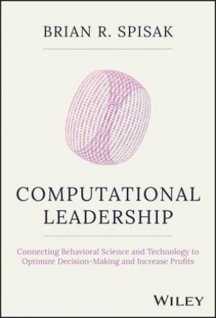 Computational Leadership by Brian R. Spisak