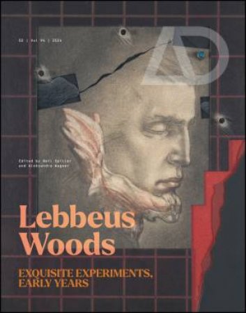 Lebbeus Woods: Exquisite Experiments, Early Years by Aleksandra Wagner & Neil Spiller