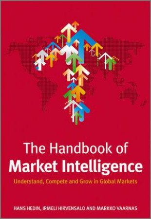 The Handbook of Market Intelligence - Understand, Compete and Grow in Global Markets by Various