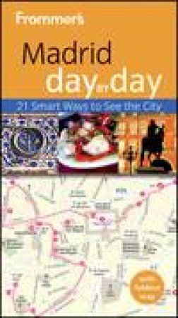 Frommer's Madrid Day By Day, 2nd Edition by Mary-Ann Gallagher