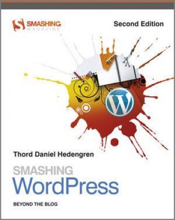 Smashing Wordpress - Beyond the Blog 2E by Thord Daniel Hedengren