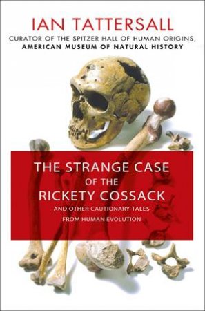 The Strange Case of the Rickety Cossack by Ian Tattersall