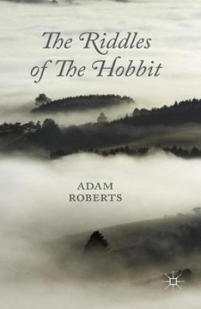 The Riddles of the Hobbit by Adam Roberts