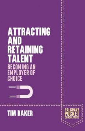 Attracting and Retaining Talent by Tim Baker