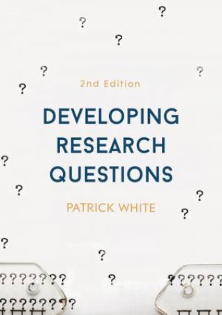 Developing Research Questions by Patrick White