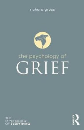 The Psychology of Grief by Richard Gross