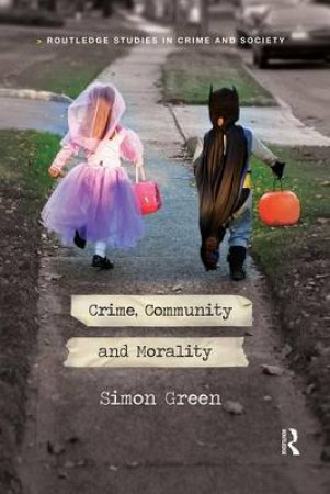 Crime, Community and Morality by Simon Green