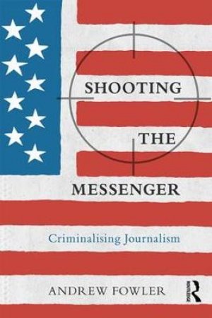 Shooting the Messenger by Andrew Fowler