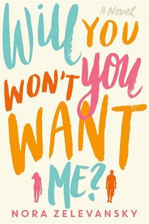 Will You Won't You Want Me? by Nora Zelevansky