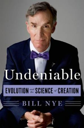 Undeniable by Bill Nye