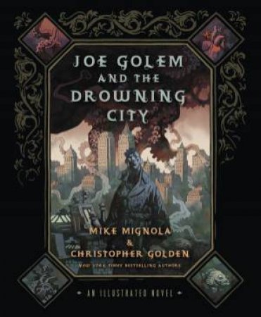 Joe Golem and the Drowning City by Mike and Golden, Christopher Mignola