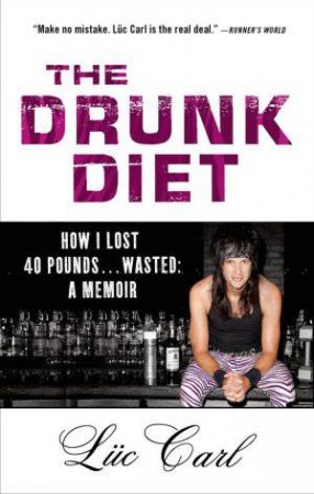 The Drunk Diet by Luc Carl