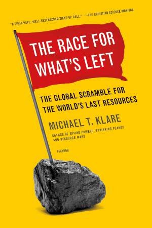 Race for What's Left, The by Michael T. Klare