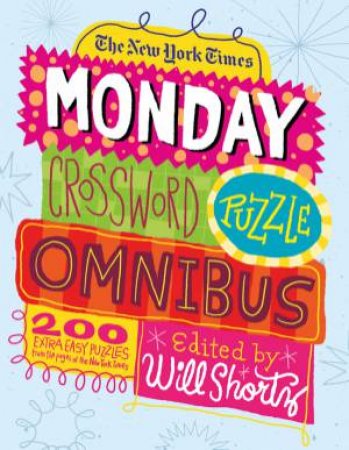 New York Times Monday Crossword Puzzle Omnibus by Will Shortz