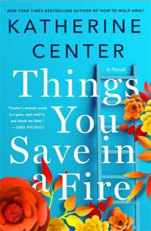 Things You Save In A Fire by Katherine Center