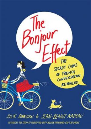 The Bonjour Effect: The Secret Codes Of French by Julie Barlow & Jean-Benoit Nadeau