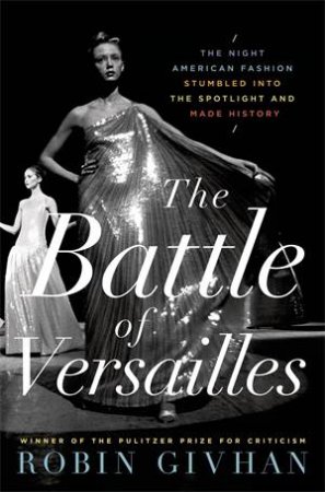 The Battle of Versailles by Robin Givhan