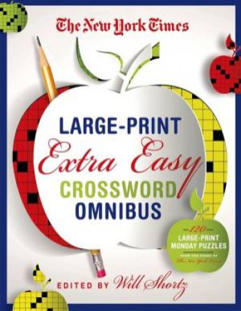 The New York Times Large-Print Extra Easy Crossword Omnibus by Will Shortz