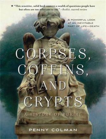 Corpses, Coffins, and Crypts by Penny Colman