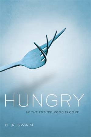 Hungry by H. A. Swain