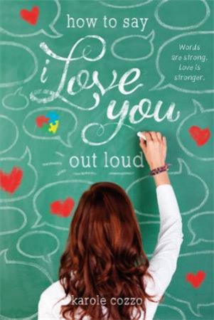 How to Say I Love You Out Loud by Karole Cozzo