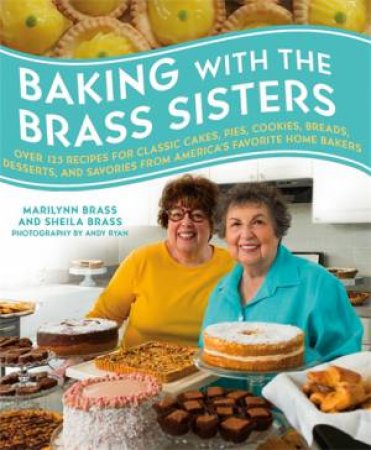 Baking with the Brass Sisters by Marilynn Brass