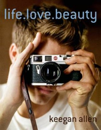 Life. Love. Beauty. by Keegan Allen