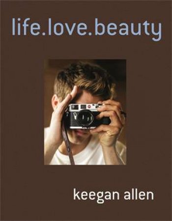 Life.Love.Beauty by Keegan Allen