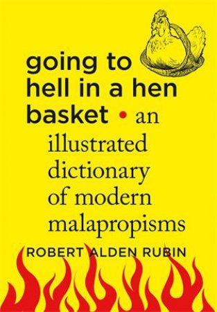 Going to Hell in a Hen Basket by Robert Alden Rubin