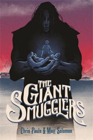 The Giant Smugglers by Matt Solomon & Chris Pauls