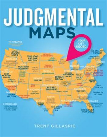 Judgmental Maps: Your City. Judged. by Trent Gillaspie