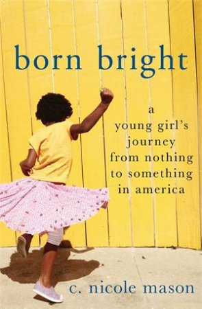 Born Bright by C. Nicole Mason