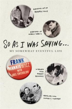 So As I Was Saying... by Frank Mankiewicz