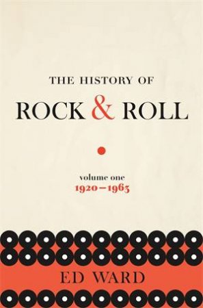 The History Of Rock And Roll: Vol. 1 by Ed Ward