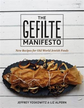 The Gefilte Manifesto by Jeffrey Yoskowitz & Liz Alpern