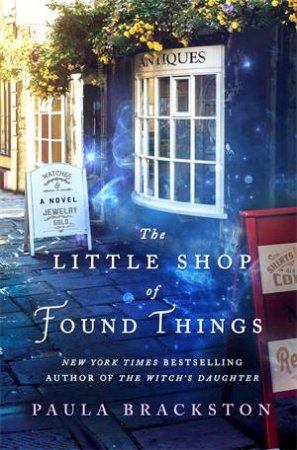 The Little Shop of Found Things by Paula Brackston