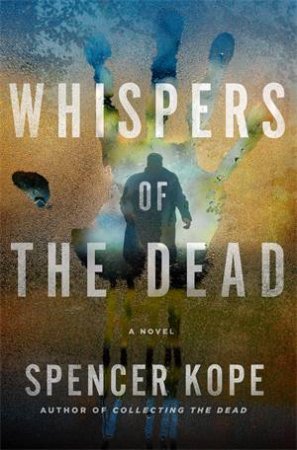 Whispers Of The Dead by Spencer Kope