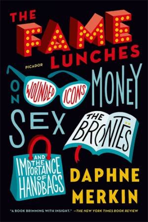 The Fame Lunches by Daphne Merkin