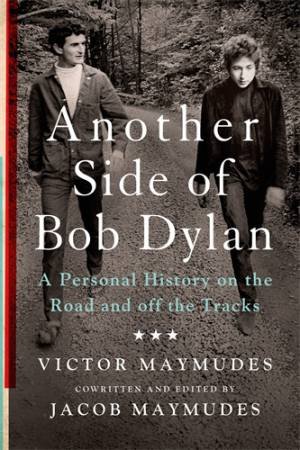 Another Side of Bob Dylan by Victor Maymudes