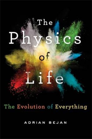 The Physics of Life by Adrian Bejan