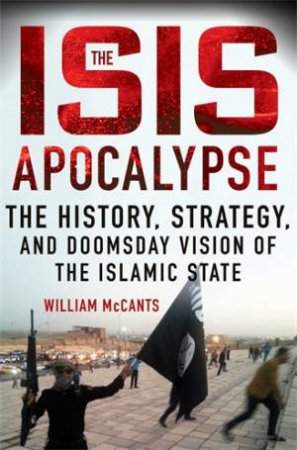 The ISIS Apocalypse by William McCants