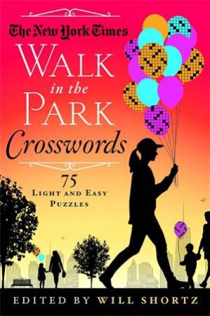 The New York Times Walk in the Park Crosswords by Various