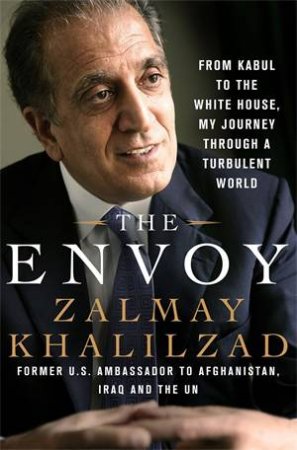 The Envoy by Zalmay Khalilzad