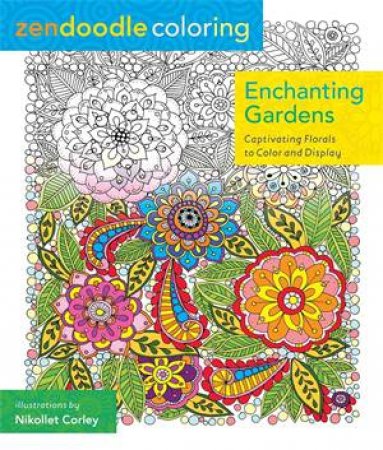 Zendoodle Coloring: Enchanting Gardens by Nikolett Corly